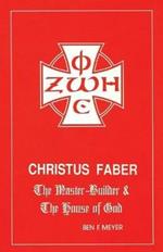 Christus Faber: the Master Builder and the House of God