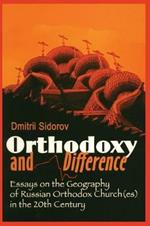 Orthodoxy and Difference: Essays on the Geography of Russian Orthodox Church(es) in the 20th Century