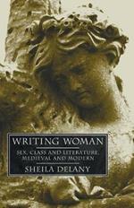 Writing Woman: Women Writers and Women in Literature, Medieval to Modern