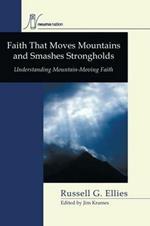 Faith that Moves Mountains and Smashes Strongholds