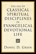 The Use of Classical Spiritual Disciplines in Evangelical Devotional Life