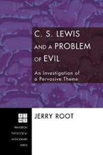 C.S. Lewis and a Problem of Evil: an Investigation of a Pervasive Theme