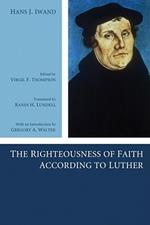 The Righteousness of Faith According to Luther