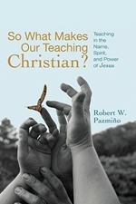 So What Makes Our Teaching Christian?