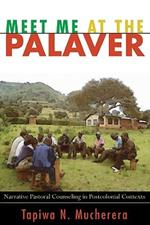 Meet Me at the Palaver: Narrative Pastoral Counseling in Postcolonial Contexts