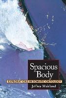 Spacious Body: Explorations in Somatic Ontology