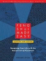 Feng Shui Made Easy, Revised Edition: Designing Your Life with the Ancient Art of Placement