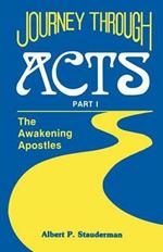 Journey Through Acts Part I: The Awakening Apostles