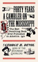 Forty Years a Gambler on the Mississippi