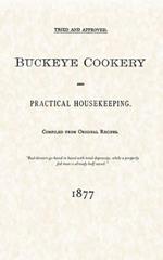 Buckeye Cookery and Practical Housekeeping: Tried and Approved, Compiled from Original Recipes