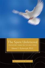 The Spirit Unfettered: Protestant Views on the Holy Spirit