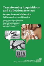 Transforming Acquisitions and Collection Services: Perspectives on Collaboration Within and Across Libraries