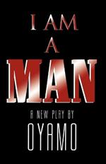 I Am a Man: A New Play