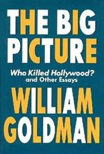 The Big Picture: Who Killed Hollywood? and Other Essays