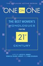 One on One: The Best Women's Monologues for the 21st Century