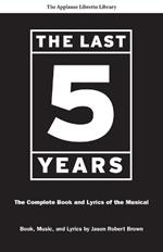 The Last Five Years: The Complete Book and Lyrics of the Musical