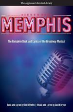 Memphis: The Complete Book and Lyrics of the Broadway Musical