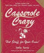 Casserole Crazy: Hot Stuff for Your Oven!