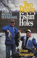 Two Dozen Fishin' Holes: A Guide to Middle Tennessee