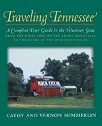 Traveling Tennessee: A Complete Tour Guide to the Volunteer State from the Highlands of the Smoky Mountains to the Banks of the Mississippi River
