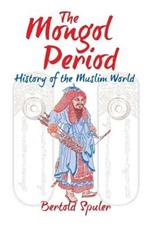 Mongol Period: History of the Muslim World