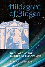 Hildegard von Bingen: Healing and the Nature of Cosmos