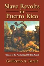 Slave Revolts in Puerto Rico: Slave Conspiracies and Unrest in Puerto Rico, 1795-1873