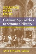 Starting with Food: Culinary Approaches to Ottoman History