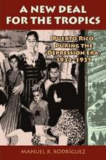 A New Deal for the Tropics: Puerto Rico During the Depression Era 1932-1935