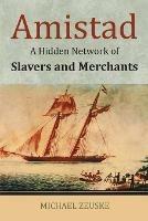 Amistad: A Hidden Network of Slavers and Merchants