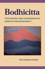 Bodhicitta: Cultivating the Compassionate Mind of Enlightenment