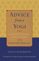 Advice from a Yogi: An Explanation of a Tibetan Classic on What Is Most Important