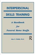 Interpersonal Skills Training: A Handbook for Funeral Service Staffs