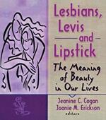 Lesbians, Levis, and Lipstick: The Meaning of Beauty in Our Lives
