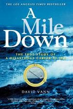 A Mile Down: The True Story of a Disastrous Career at Sea