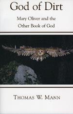 God of Dirt: Mary Oliver and the Other Book of God