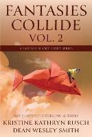 Fantasies Collide, Vol. 2: A Fantasy Short Story Series