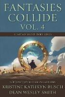 Fantasies Collide, Vol. 4: A Fantasy Short Story Series