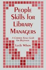 People Skills for Library Managers: A Common Sense Guide for Beginners