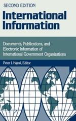 International Information: Documents, Publications, and Electronic Information of International Governmental Organizations, 2nd Edition