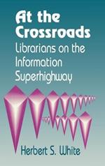 At the Crossroads: Librarians on the Information Superhighway