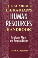 The Academic Librarian's Human Resources Handbook: Employer Rights and Responsibilities