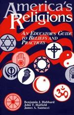 America's Religions: An Educator's Guide to Beliefs and Practices