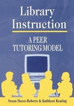 Library Instruction: A Peer Tutoring Model