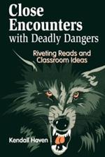 Close Encounters with Deadly Dangers: Riveting Reads and Classroom Ideas