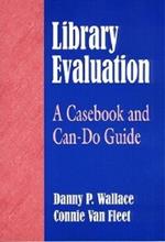 Library Evaluation: A Casebook and Can-Do Guide