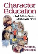 Character Education: A Book Guide for Teachers, Librarians, and Parents