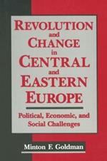 Revolution and Change in Central and Eastern Europe: Political, Economic and Social Challenges