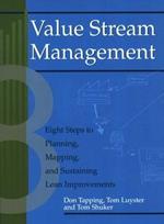 Value Stream Management: Eight Steps to Planning, Mapping, and Sustaining Lean Improvements