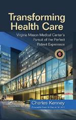 Transforming Health Care: Virginia Mason Medical Center's Pursuit of the Perfect Patient Experience